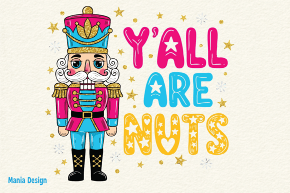 Y All Are Nuts Nutcracker PNG: A Festive Design for Creative Projects